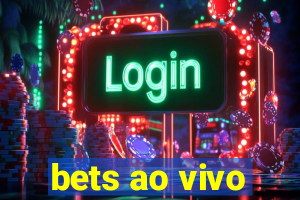 bets ao vivo