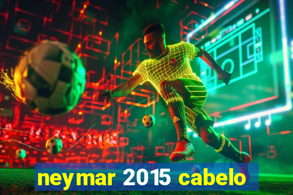 neymar 2015 cabelo