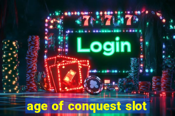 age of conquest slot