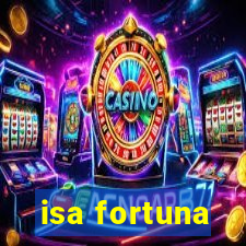 isa fortuna