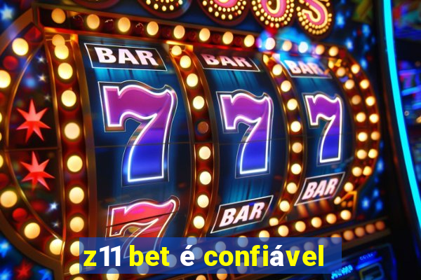 z11 bet é confiável