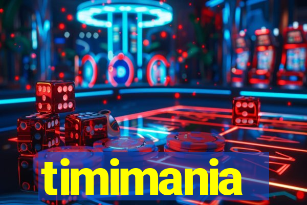 timimania