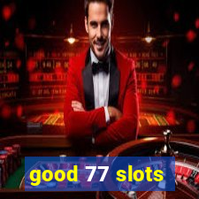 good 77 slots