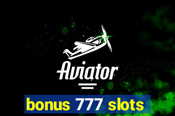 bonus 777 slots