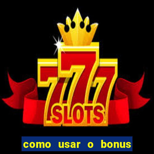 como usar o bonus de cassino da 1win