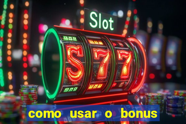 como usar o bonus de cassino da 1win