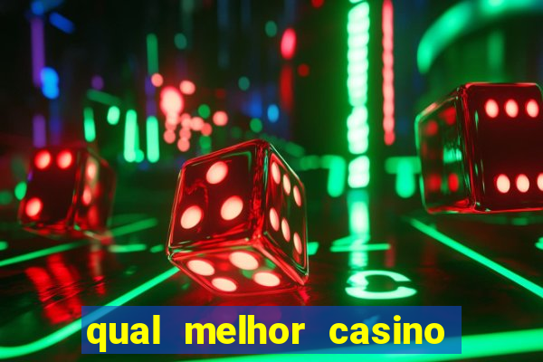 qual melhor casino para ganhar dinheiro