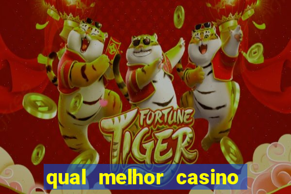 qual melhor casino para ganhar dinheiro