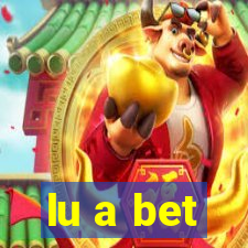 lu a bet