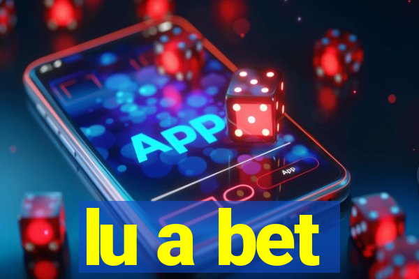 lu a bet