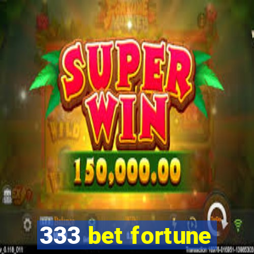 333 bet fortune