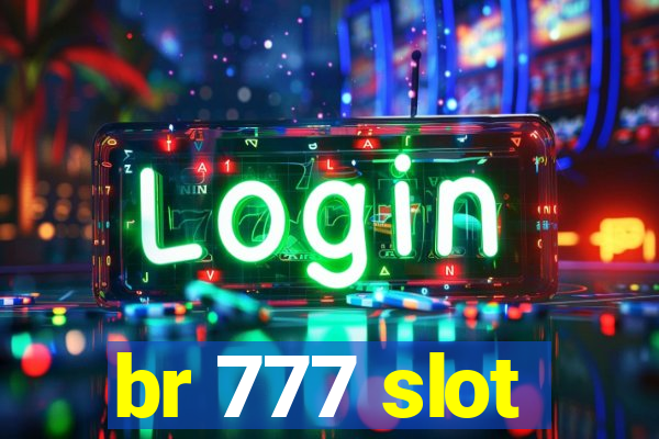 br 777 slot