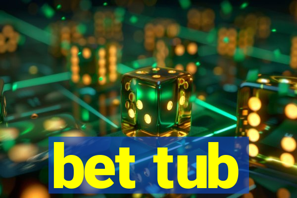 bet tub