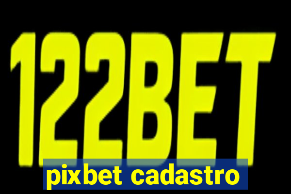 pixbet cadastro