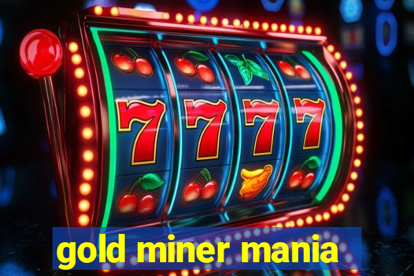 gold miner mania