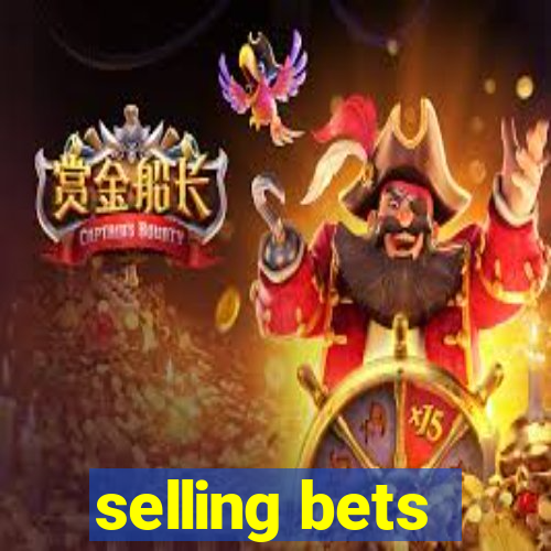 selling bets