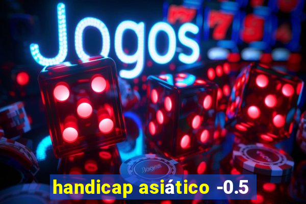 handicap asiático -0.5