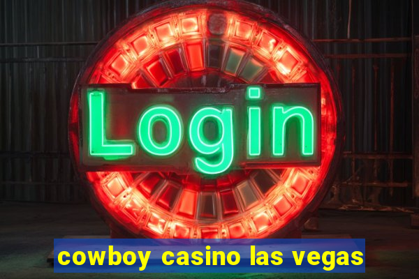 cowboy casino las vegas