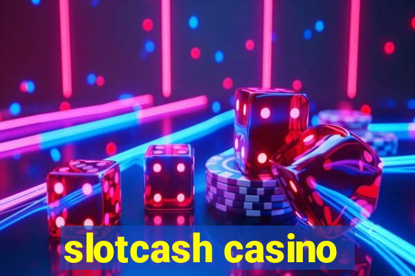 slotcash casino