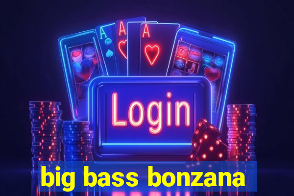 big bass bonzana