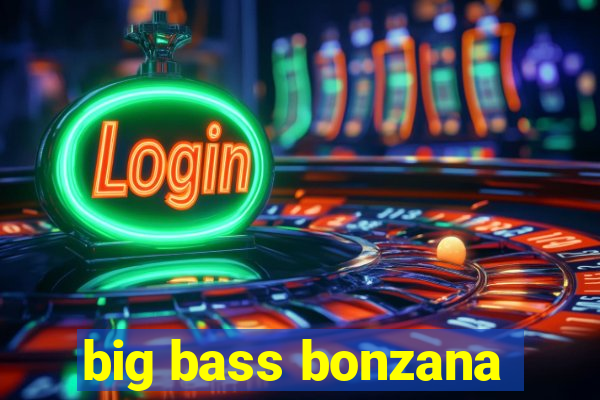 big bass bonzana