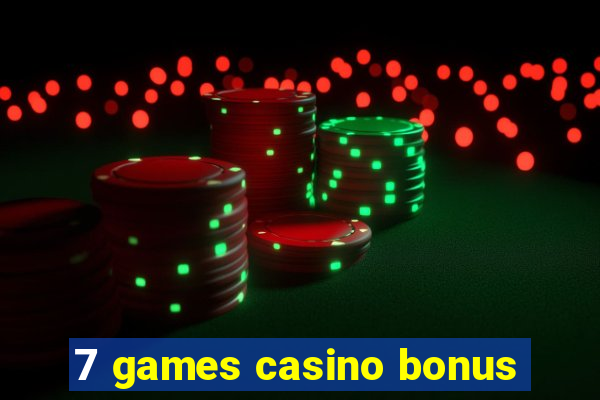 7 games casino bonus