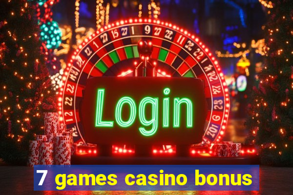 7 games casino bonus