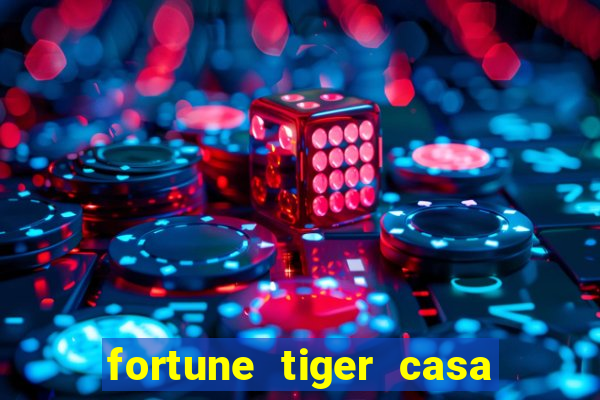 fortune tiger casa de aposta