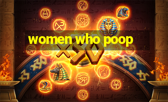 women who poop