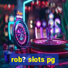 rob? slots pg