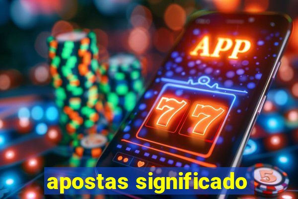 apostas significado