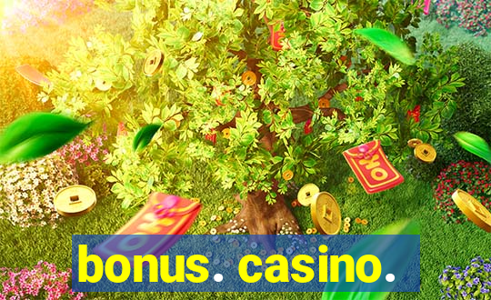 bonus. casino.