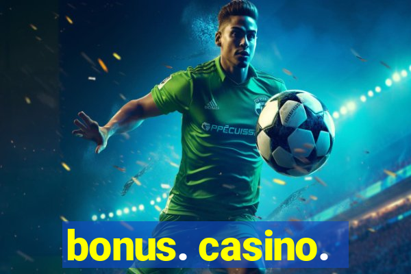 bonus. casino.