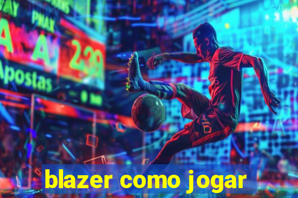 blazer como jogar