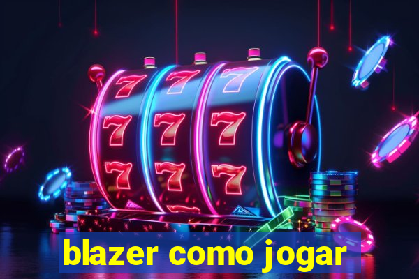 blazer como jogar