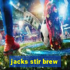 jacks stir brew