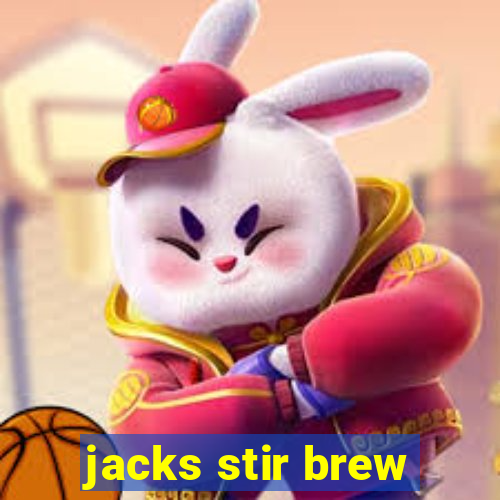 jacks stir brew