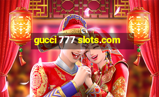 gucci 777 slots.com