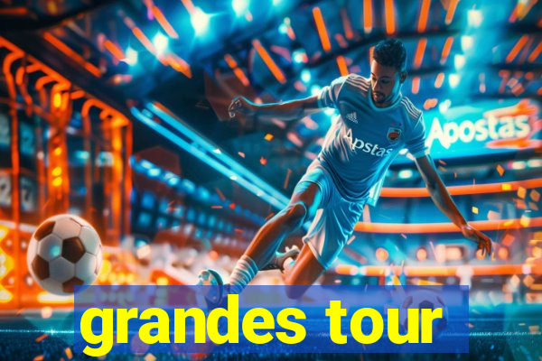 grandes tour