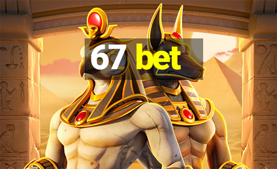 67 bet