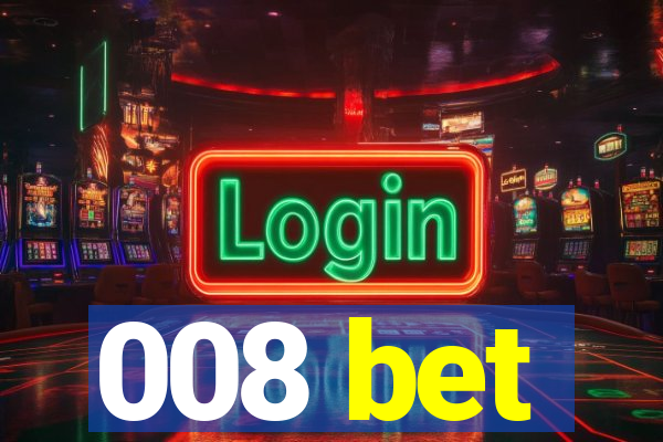 008 bet