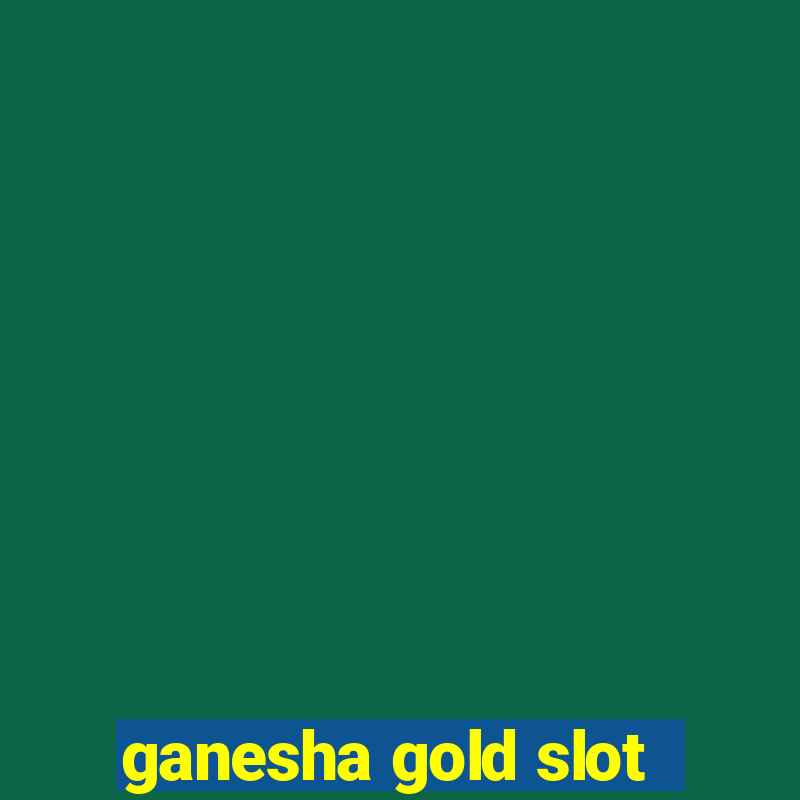 ganesha gold slot