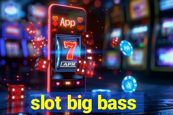 slot big bass