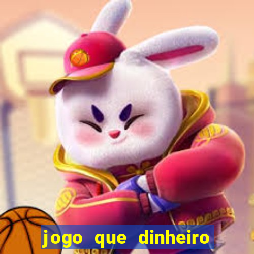 jogo que dinheiro de verdade