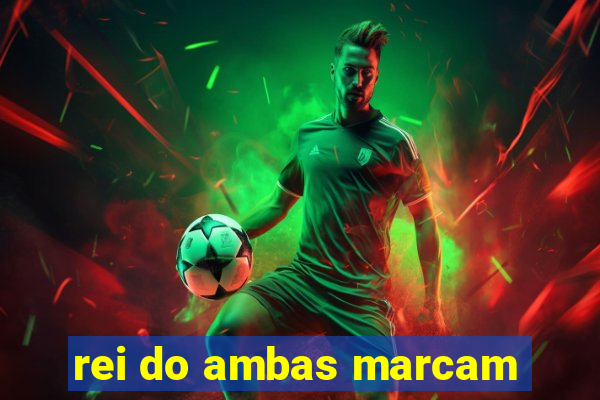 rei do ambas marcam