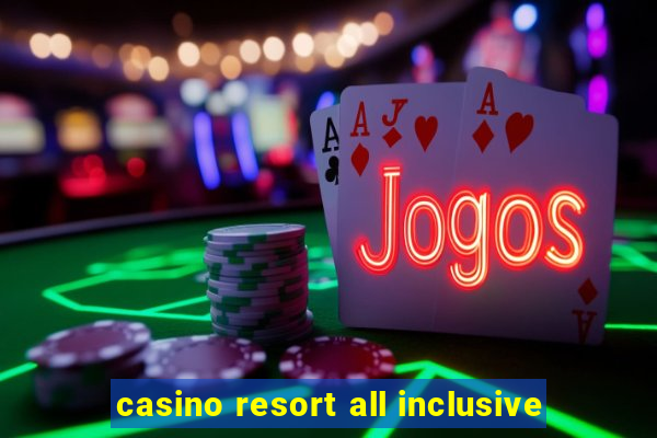 casino resort all inclusive