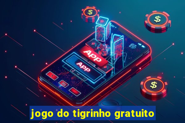 jogo do tigrinho gratuito