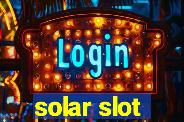 solar slot