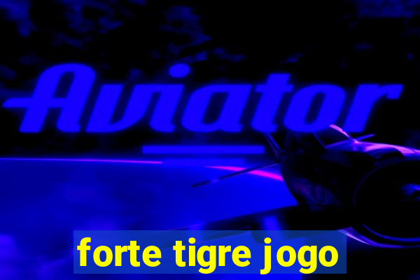 forte tigre jogo