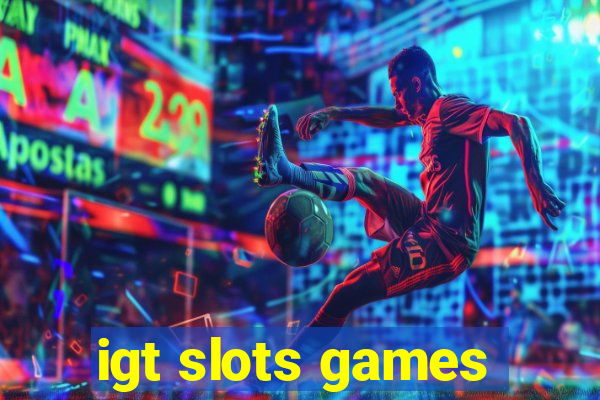 igt slots games